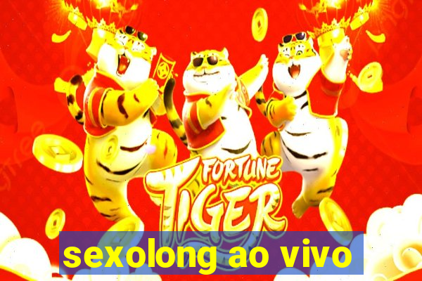 sexolong ao vivo